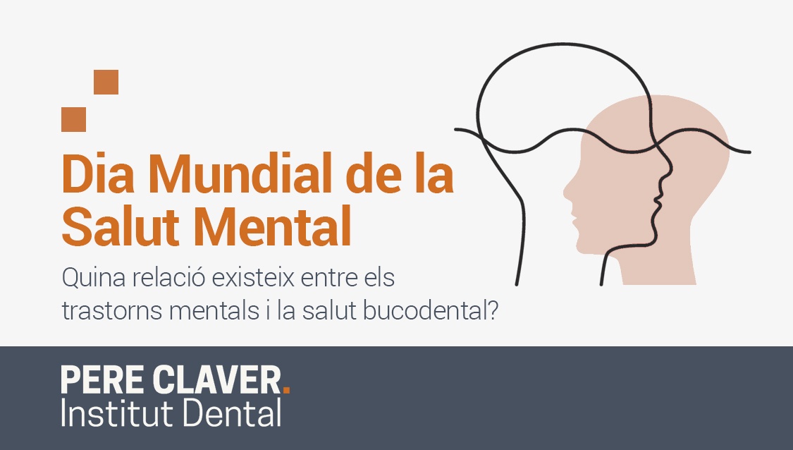 Dia Mundial de la Salut Mental. Quina relció existeix entre els trastorns mentals i la salut bucodental? Institut Dental Pere Claver. El teu dentista de confiança a Barcelona.